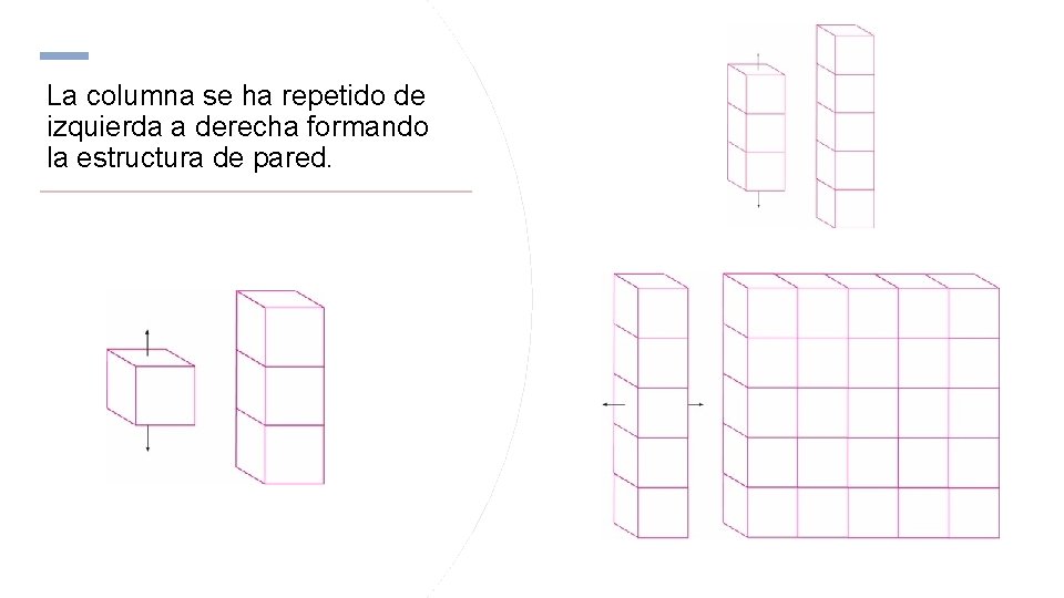 La columna se ha repetido de izquierda a derecha formando la estructura de pared.