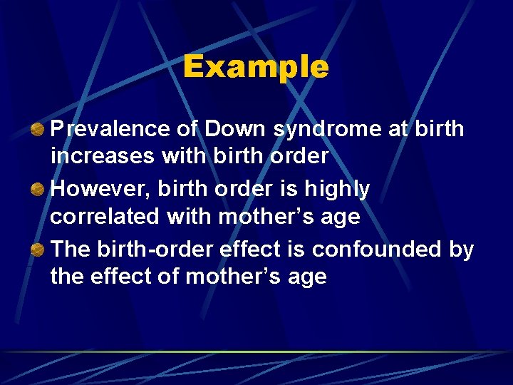 Example Prevalence of Down syndrome at birth increases with birth order However, birth order