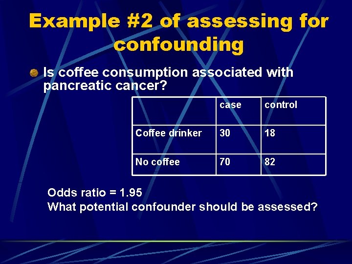 Example #2 of assessing for confounding Is coffee consumption associated with pancreatic cancer? case