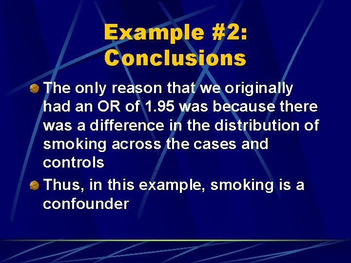 Example #2: Conclusions The only reason that we originally had an OR of 1.