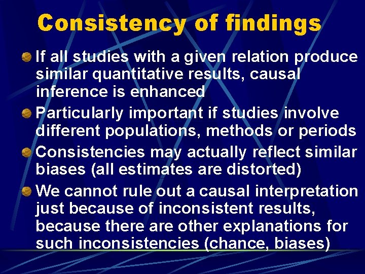 Consistency of findings If all studies with a given relation produce similar quantitative results,