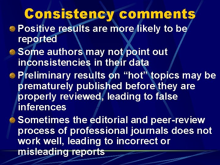 Consistency comments Positive results are more likely to be reported Some authors may not