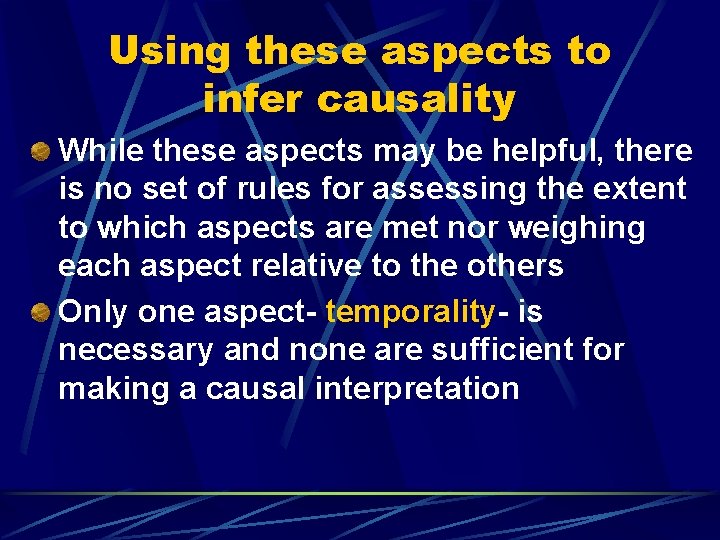 Using these aspects to infer causality While these aspects may be helpful, there is