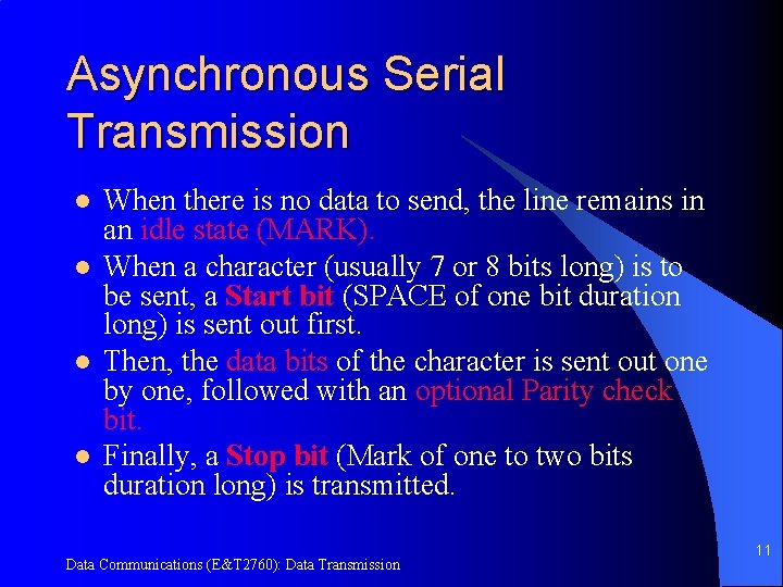 Asynchronous Serial Transmission l l When there is no data to send, the line
