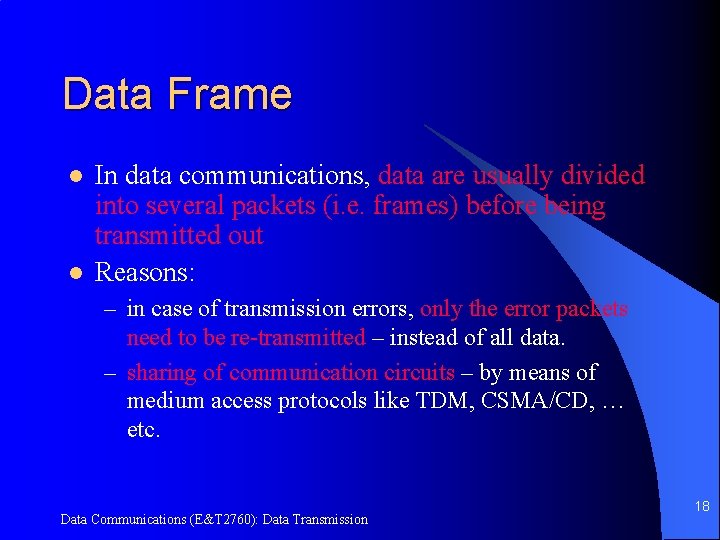 Data Frame l l In data communications, data are usually divided into several packets