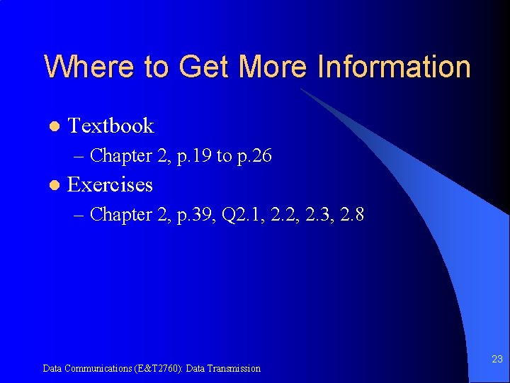 Where to Get More Information l Textbook – Chapter 2, p. 19 to p.