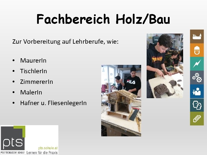 Fachbereich Holz/Bau Zur Vorbereitung auf Lehrberufe, wie: • Maurer. In • Tischler. In •