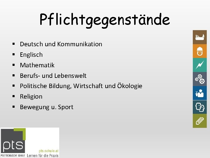 Pflichtgegenstände § § § § Deutsch und Kommunikation Englisch Mathematik Berufs- und Lebenswelt Politische