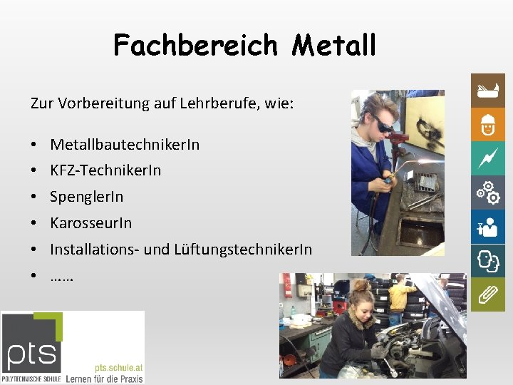 Fachbereich Metall Zur Vorbereitung auf Lehrberufe, wie: • Metallbautechniker. In • KFZ-Techniker. In •