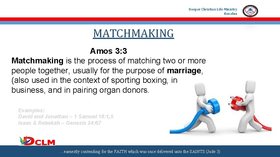 Deeper Christian Life Ministry Benelux MATCHMAKING Amos 3: 3 Matchmaking is the process of