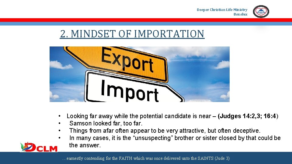 Deeper Christian Life Ministry Benelux 2. MINDSET OF IMPORTATION • Looking far away while