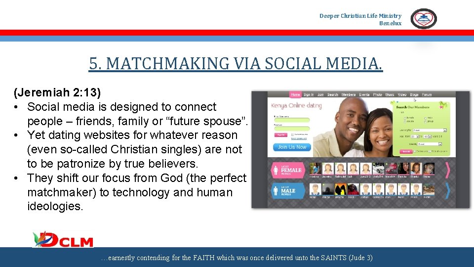 Deeper Christian Life Ministry Benelux 5. MATCHMAKING VIA SOCIAL MEDIA. (Jeremiah 2: 13) •