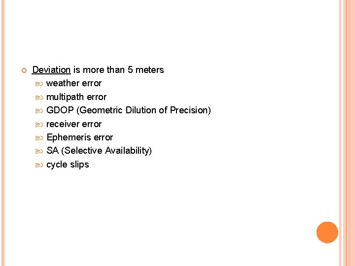  Deviation is more than 5 meters weather error multipath error GDOP (Geometric Dilution