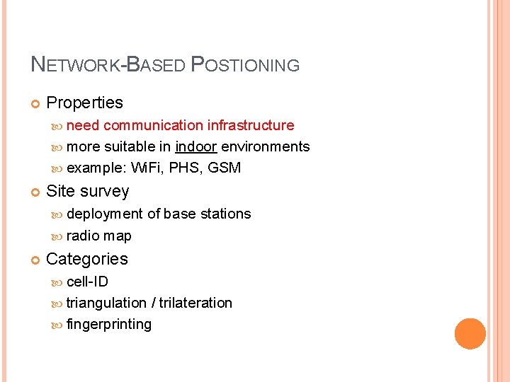NETWORK-BASED POSTIONING Properties need communication infrastructure more suitable in indoor environments example: Wi. Fi,