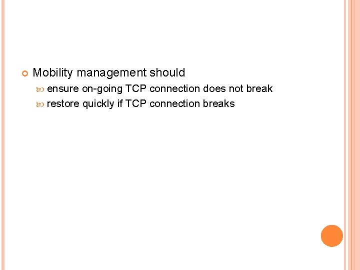  Mobility management should ensure on-going TCP connection does not break restore quickly if