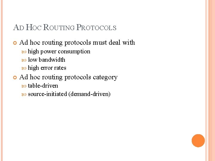 AD HOC ROUTING PROTOCOLS Ad hoc routing protocols must deal with high power consumption