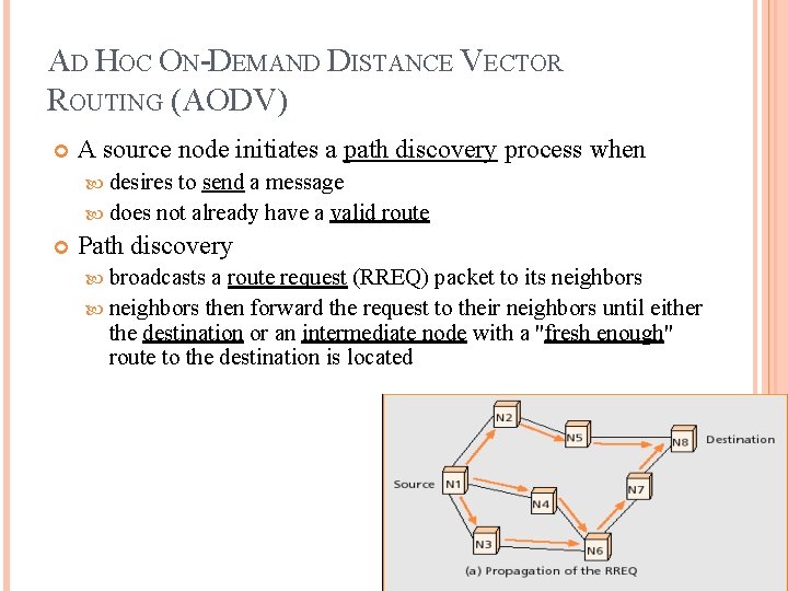 AD HOC ON-DEMAND DISTANCE VECTOR ROUTING (AODV) A source node initiates a path discovery