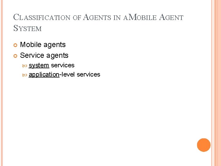 CLASSIFICATION OF AGENTS IN A MOBILE AGENT SYSTEM Mobile agents Service agents system services