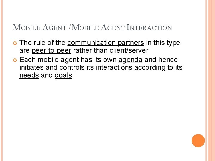 MOBILE AGENT / MOBILE AGENT INTERACTION The rule of the communication partners in this