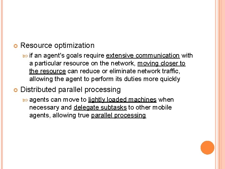  Resource optimization if an agent's goals require extensive communication with a particular resource