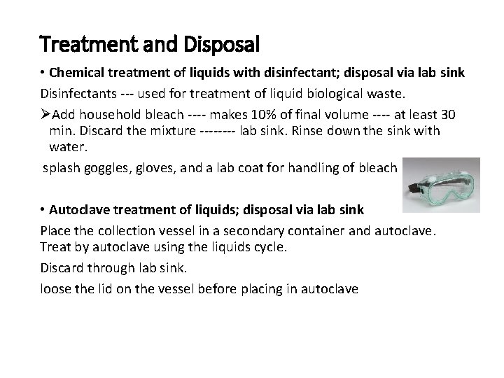 Treatment and Disposal • Chemical treatment of liquids with disinfectant; disposal via lab sink