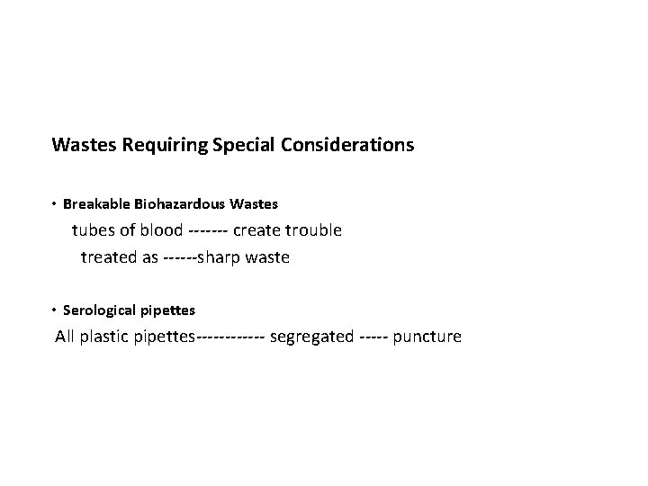 Wastes Requiring Special Considerations • Breakable Biohazardous Wastes tubes of blood ------- create trouble