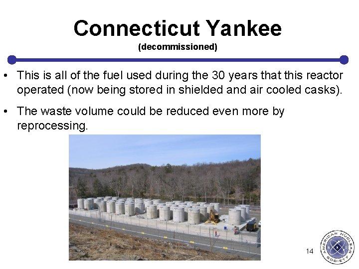 Connecticut Yankee (decommissioned) • This is all of the fuel used during the 30