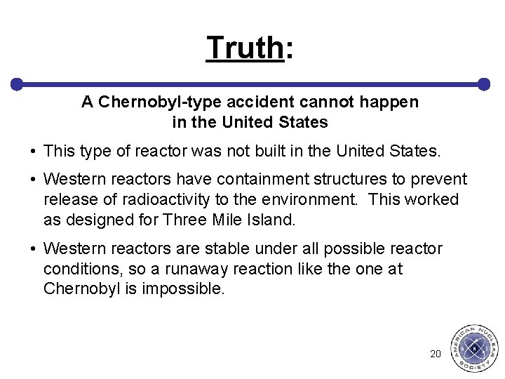 Truth: A Chernobyl-type accident cannot happen in the United States • This type of