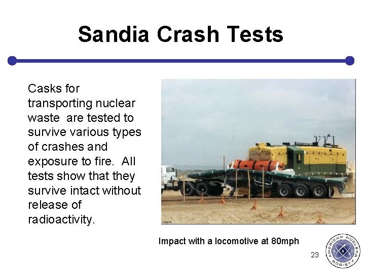 Sandia Crash Tests Casks for transporting nuclear waste are tested to survive various types