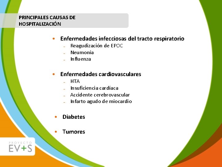 PRINCIPALES CAUSAS DE HOSPITALIZACIÓN • Enfermedades infecciosas del tracto respiratorio ₋ Reagudización de EPOC