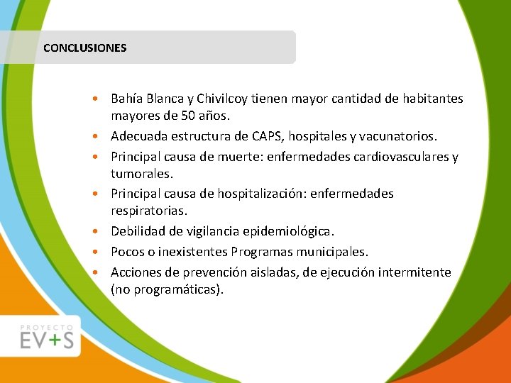 CONCLUSIONES • Bahía Blanca y Chivilcoy tienen mayor cantidad de habitantes mayores de 50