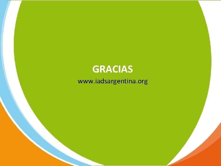 GRACIAS www. iadsargentina. org 