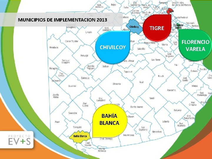 MUNICIPIOS DE IMPLEMENTACION 2013 TIGRE CHIVILCOY BAHÍA BLANCA FLORENCIO VARELA 