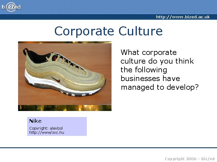 http: //www. bized. ac. uk Corporate Culture What corporate culture do you think the