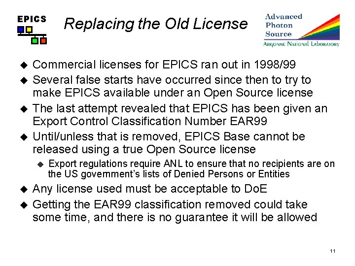 EPICS u u Commercial licenses for EPICS ran out in 1998/99 Several false starts