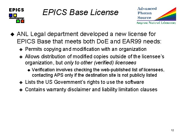 EPICS u EPICS Base License ANL Legal department developed a new license for EPICS