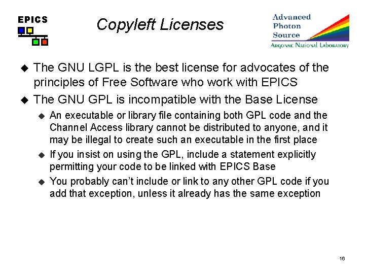 EPICS u u Copyleft Licenses The GNU LGPL is the best license for advocates