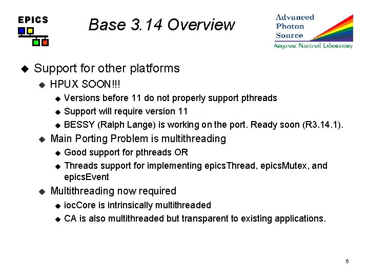 EPICS u Base 3. 14 Overview Support for other platforms u HPUX SOON!!! u