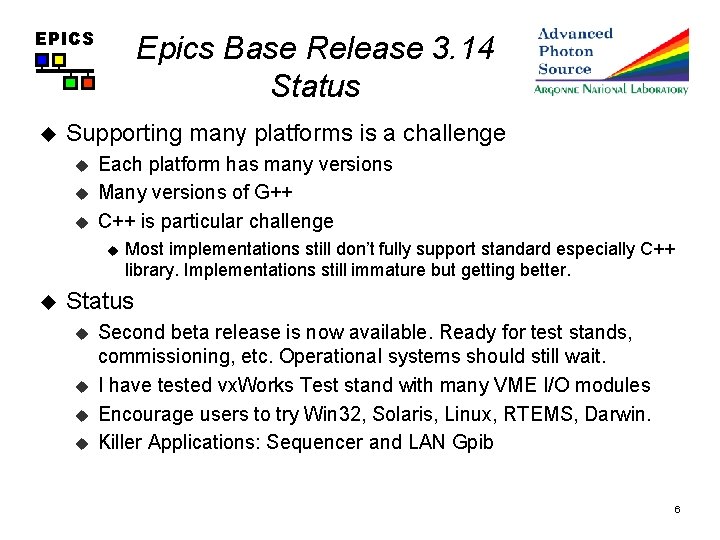 EPICS u Epics Base Release 3. 14 Status Supporting many platforms is a challenge