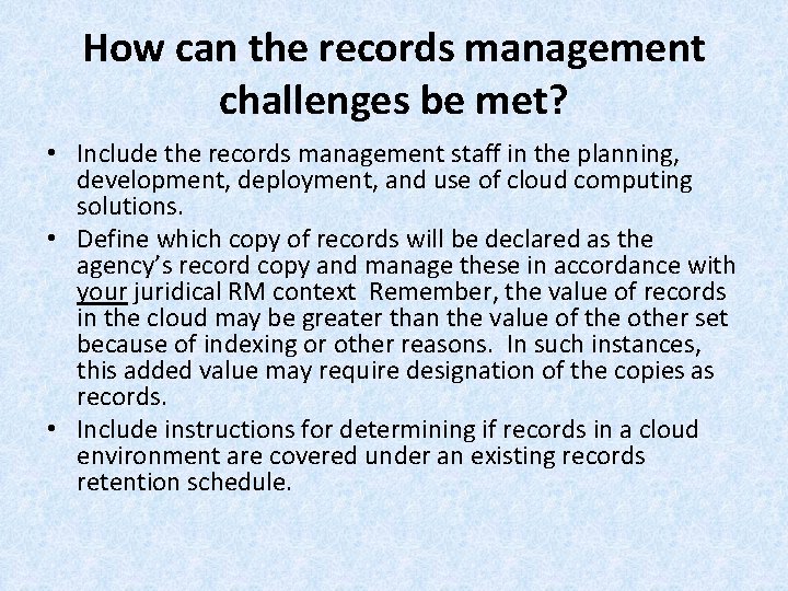 How can the records management challenges be met? • Include the records management staff