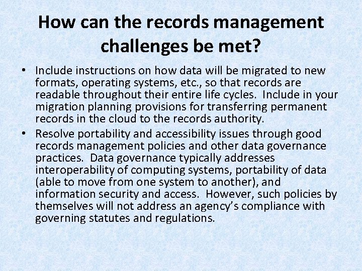 How can the records management challenges be met? • Include instructions on how data