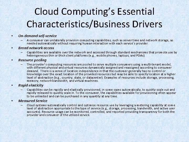 Cloud Computing’s Essential Characteristics/Business Drivers • On-demand self-service – • Broad network access –