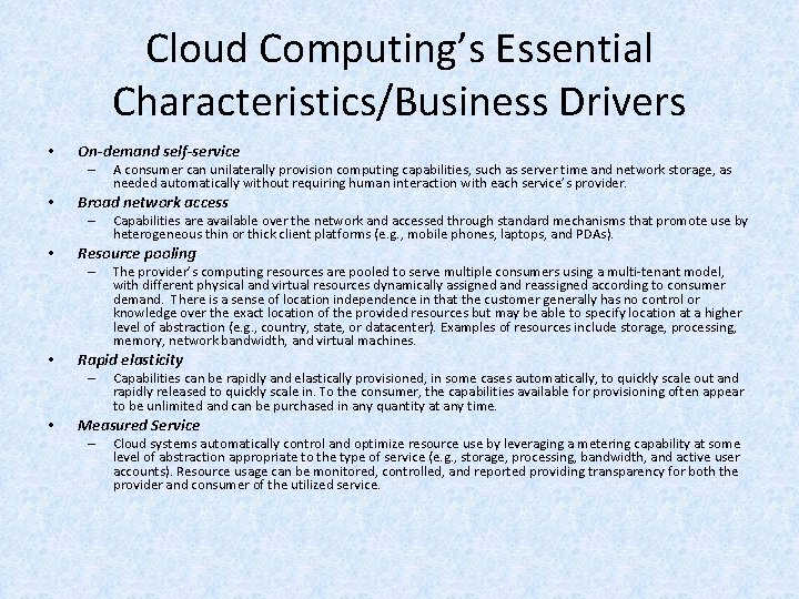 Cloud Computing’s Essential Characteristics/Business Drivers • On-demand self-service – • Broad network access –