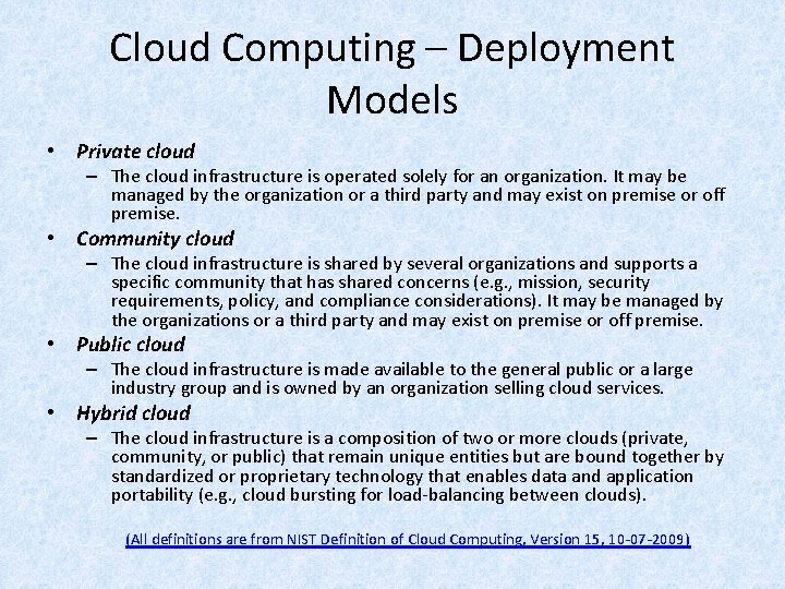 Cloud Computing – Deployment Models • Private cloud – The cloud infrastructure is operated