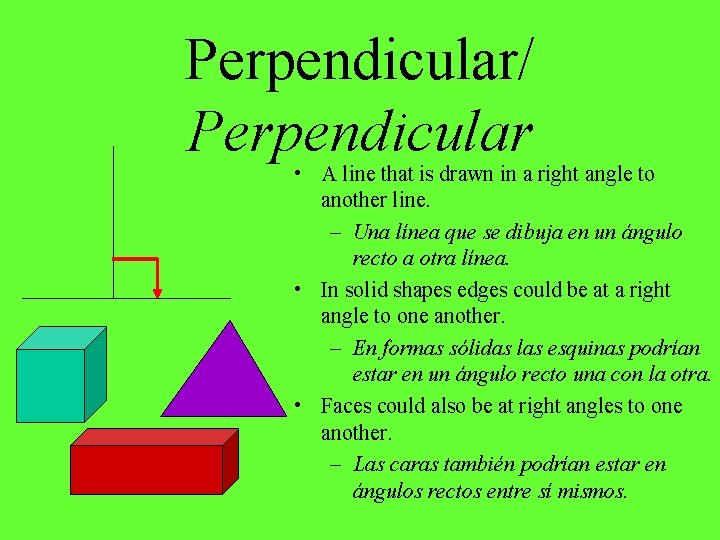 Perpendicular/ Perpendicular • A line that is drawn in a right angle to another