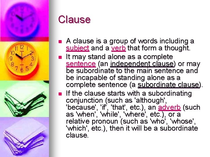 Clause n n n A clause is a group of words including a subject