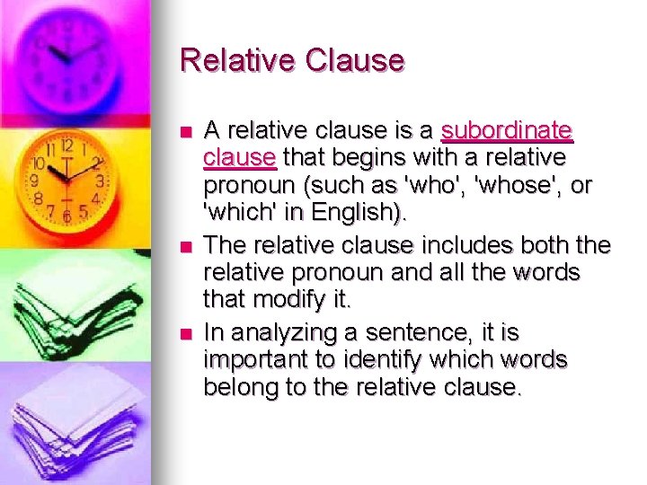 Relative Clause n n n A relative clause is a subordinate clause that begins