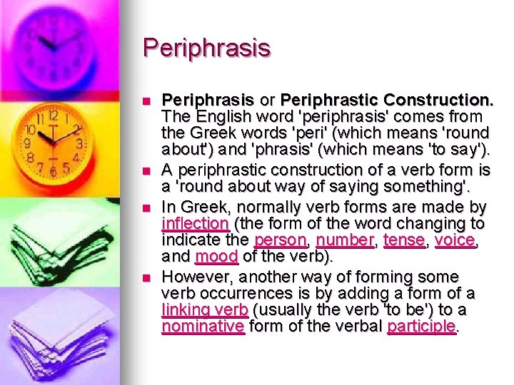 Periphrasis n n Periphrasis or Periphrastic Construction. The English word 'periphrasis' comes from the