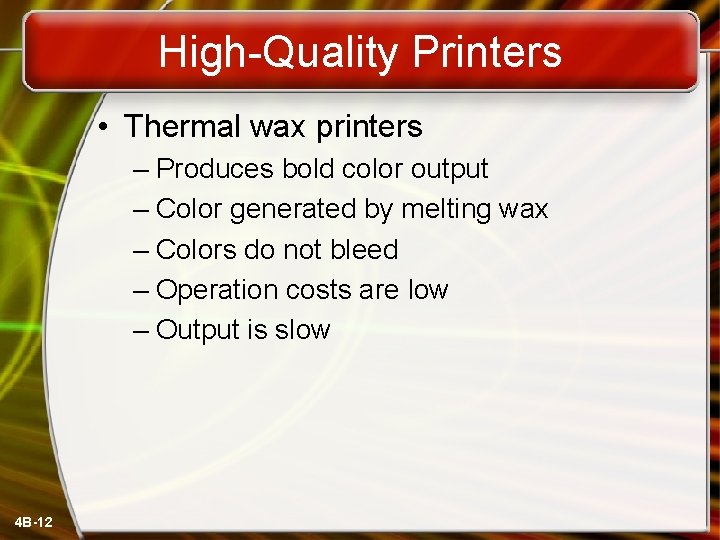 High-Quality Printers • Thermal wax printers – Produces bold color output – Color generated