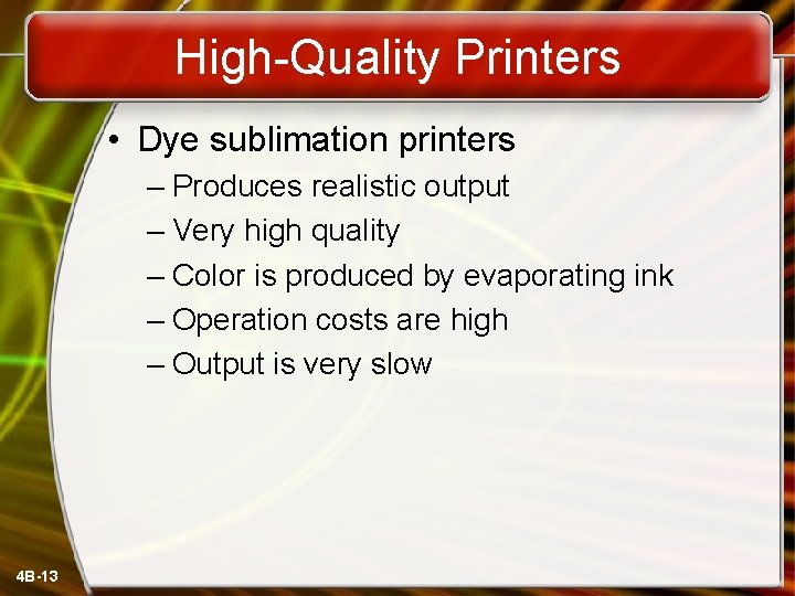 High-Quality Printers • Dye sublimation printers – Produces realistic output – Very high quality